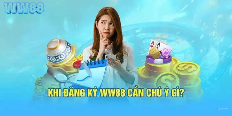 Khi tạo tài khoản cá nhân tại WW88 cần chú ý