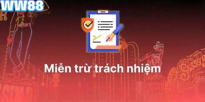 Mục đích quy định miễn trách nhiệm WW88